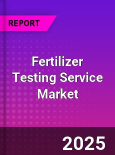 Fertilizer Testing Service Market