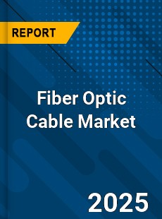 Global Fiber Optic Cable Market