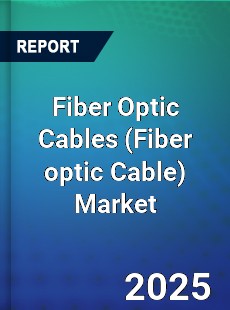 Global Fiber Optic Cables Market