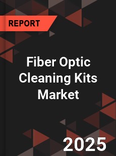 Global Fiber Optic Cleaning Kits Market