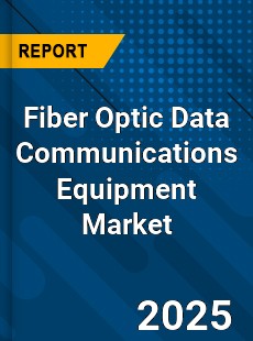 Global Fiber Optic Data Communications Equipment Market