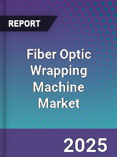 Fiber Optic Wrapping Machine Market