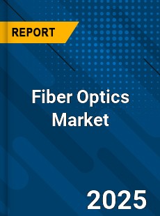 Global Fiber Optics Market