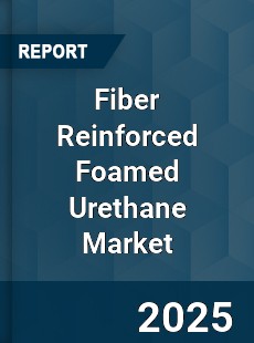Fiber Reinforced Foamed Urethane Market