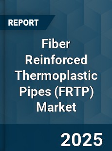 Global Fiber Reinforced Thermoplastic Pipes Market