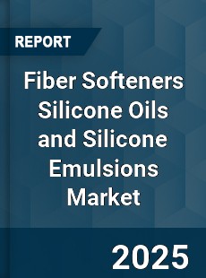 Fiber Softeners Silicone Oils and Silicone Emulsions Market