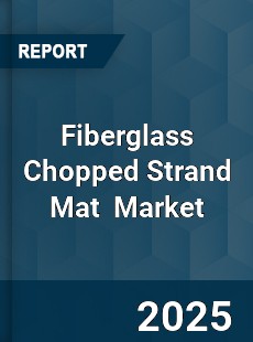Global Fiberglass Chopped Strand Mat Industry