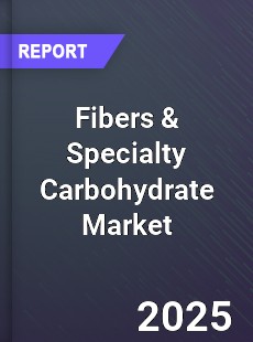 Global Fibers amp Specialty Carbohydrate Market