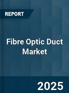 Fibre Optic Duct Market