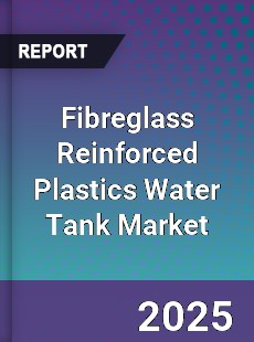 Global Fibreglass Reinforced Plastics Water Tank Market
