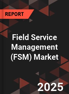 Global Field Service Management Market
