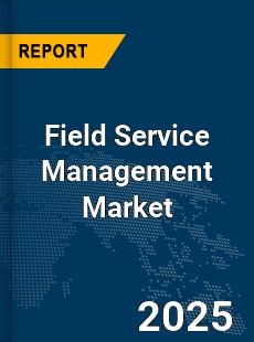 Global Field Service Management Market
