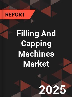 Filling And Capping Machines Market