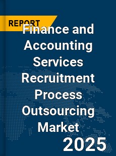 Global Finance and Accounting Services Recruitment Process Outsourcing Market