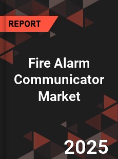 COVID 19 Outbreak Global Fire Alarm Communicator Industry