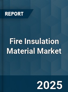Fire Insulation Material Market