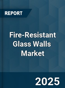 Global Fire Resistant Glass Walls Market