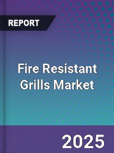Global Fire Resistant Grills Market