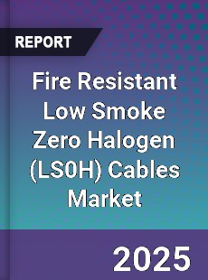 Global Fire Resistant Low Smoke Zero Halogen Cables Market