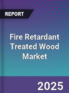Global Fire Retardant Treated Wood Market