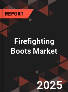 Firefighting Boots Global and China Top Players Market