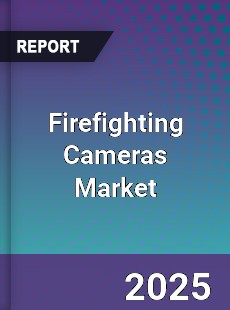 Firefighting Cameras Market