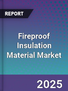 Global Fireproof Insulation Material Market