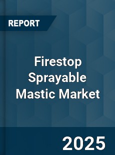 Firestop Sprayable Mastic Market