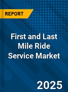 First and Last Mile Ride Service Market