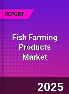 Global Fish Farming Products Market