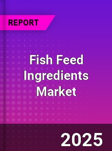 Fish Feed Ingredients Market