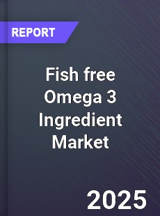 Global Fish free Omega 3 Ingredient Market
