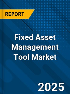 Global Fixed Asset Management Tool Market