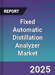 Global Fixed Automatic Distillation Analyzer Market