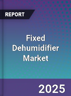 Global Fixed Dehumidifier Market