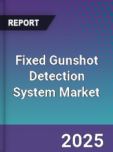 Fixed Gunshot Detection System Global Market