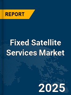 Global Fixed Satellite Services Market