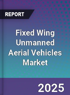 Global Fixed Wing Unmanned Aerial Vehicles Market