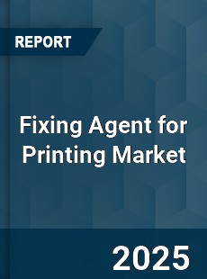 Fixing Agent for Printing Market