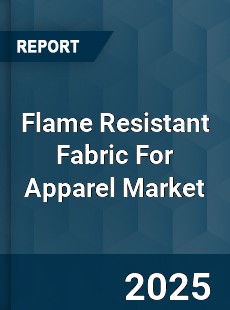 Global Flame Resistant Fabric For Apparel Market