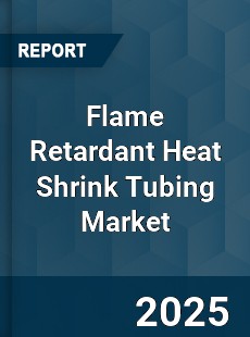 Flame Retardant Heat Shrink Tubing Market