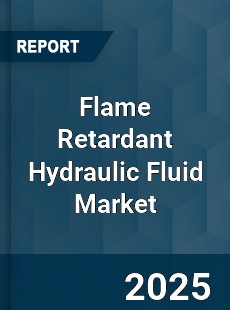 Global Flame Retardant Hydraulic Fluid Industry