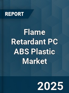 Flame Retardant PC ABS Plastic Market