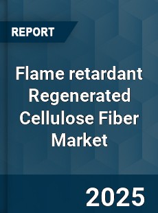 Flame retardant Regenerated Cellulose Fiber Market