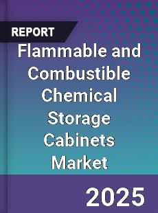 Flammable and Combustible Chemical Storage Cabinets Market