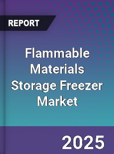 Flammable Materials Storage Freezer Market