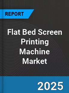 Global Flat Bed Screen Printing Machine Industry