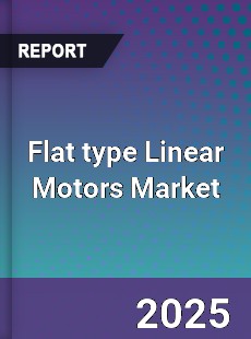 Global Flat type Linear Motors Market