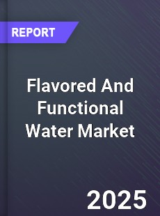 Global Flavored And Functional Water Market