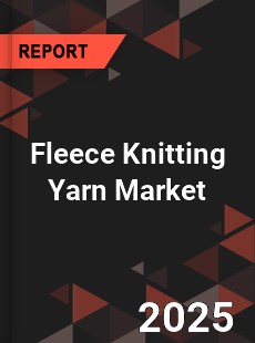 Global Fleece Knitting Yarn Market